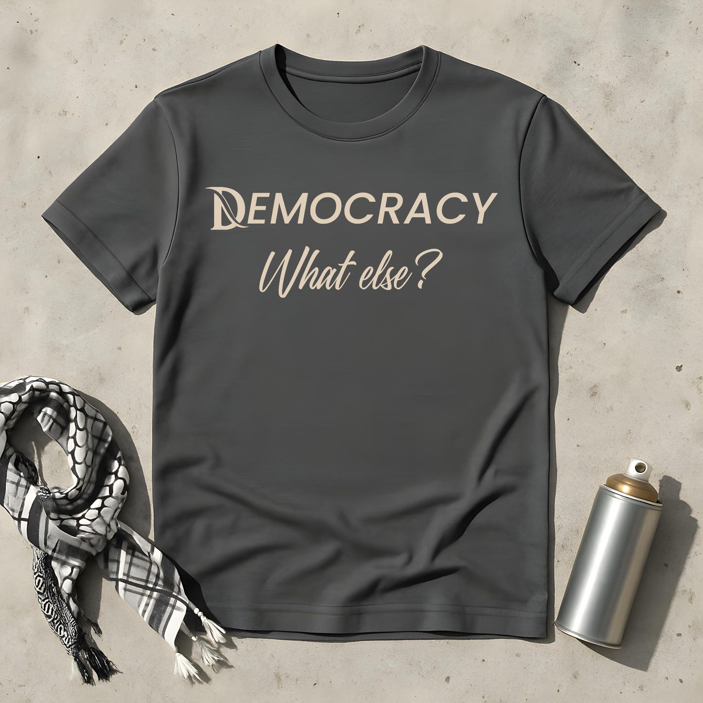 DEMOCRACY - What else T-Shirt