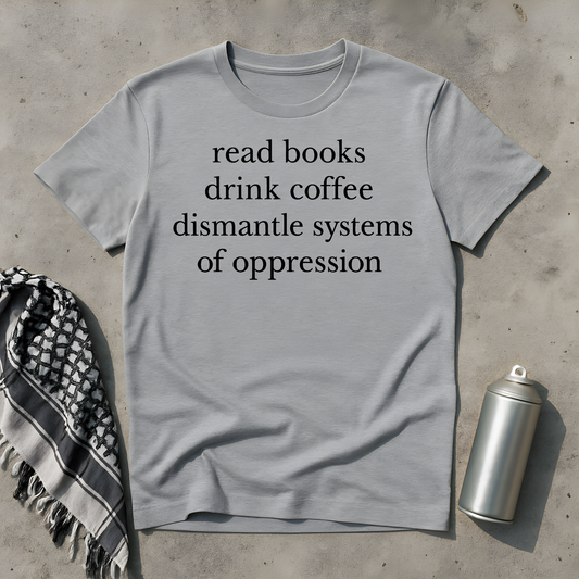 Read books Drink coffee T-Shirt
