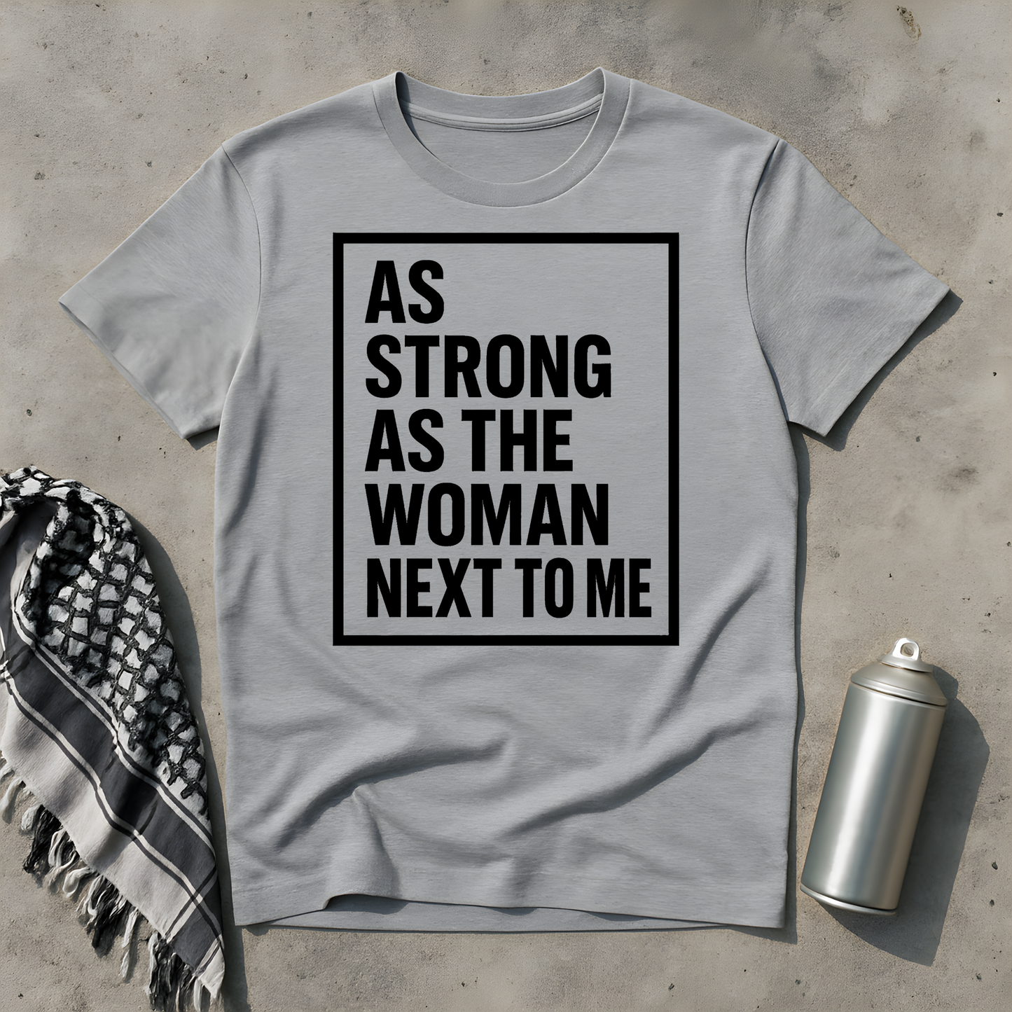 As strong as the woman next to me T-Shirt