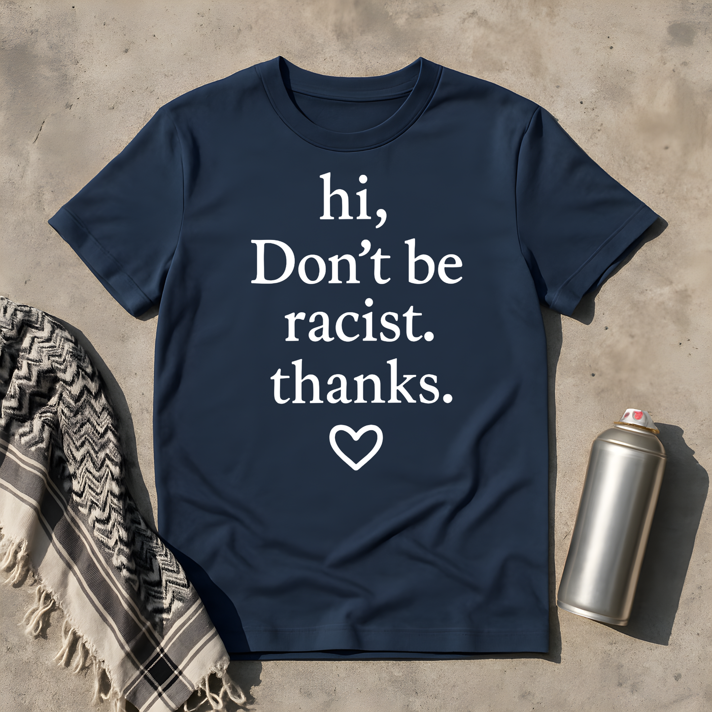 hi, don't be racist. thanks. T-Shirt