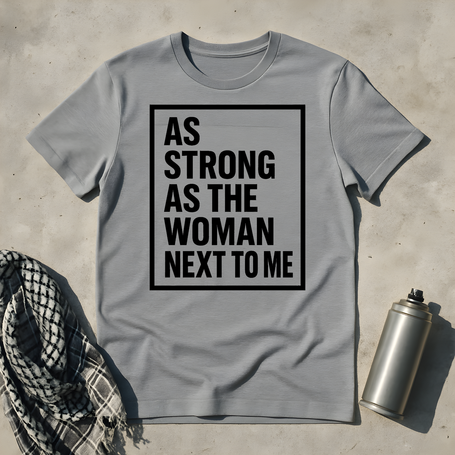 As strong as the woman next to me T-Shirt