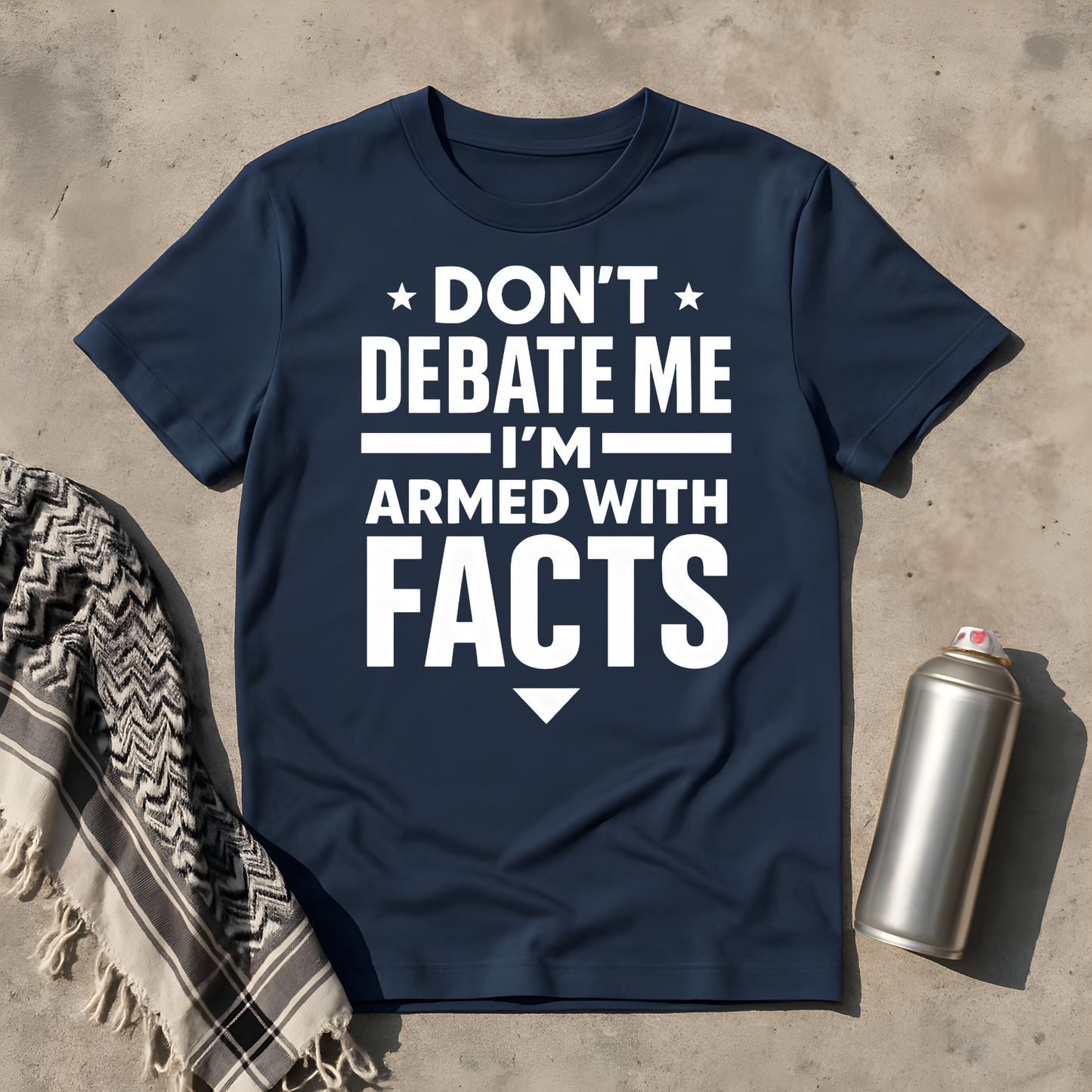 Don't debate me, I'm armed with facts T-Shirt