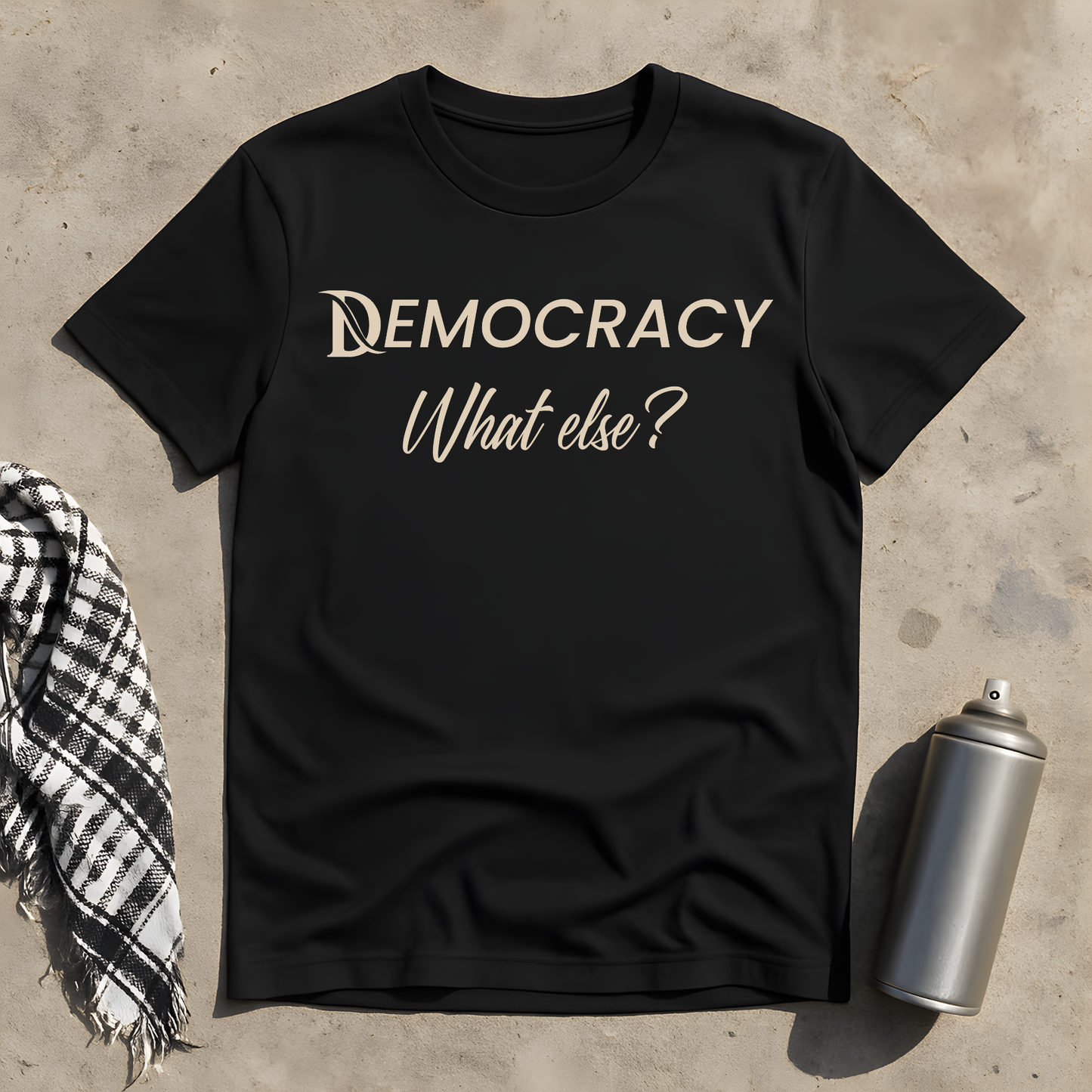 DEMOCRACY - What else T-Shirt
