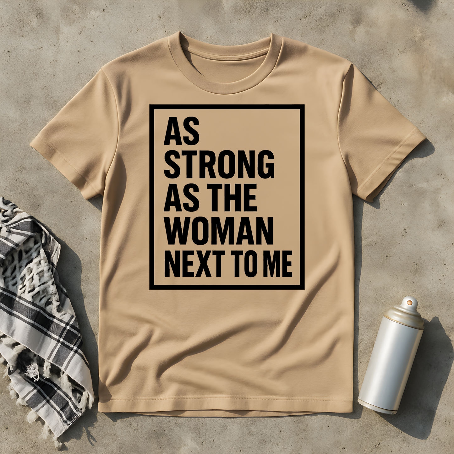 As strong as the woman next to me T-Shirt