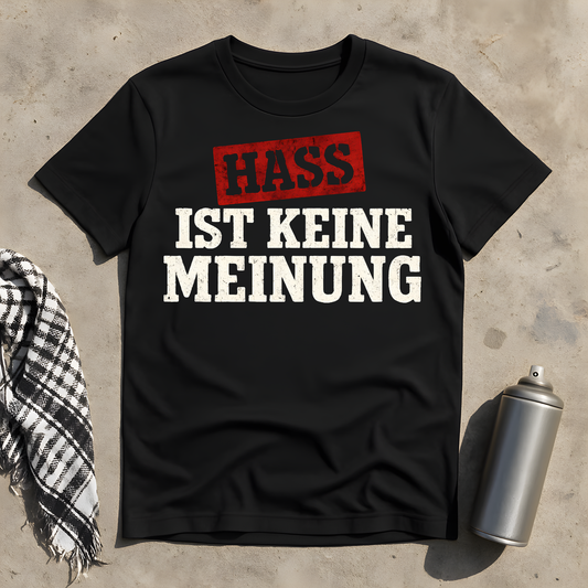 Hass ist keine Meinung T-Shirt
