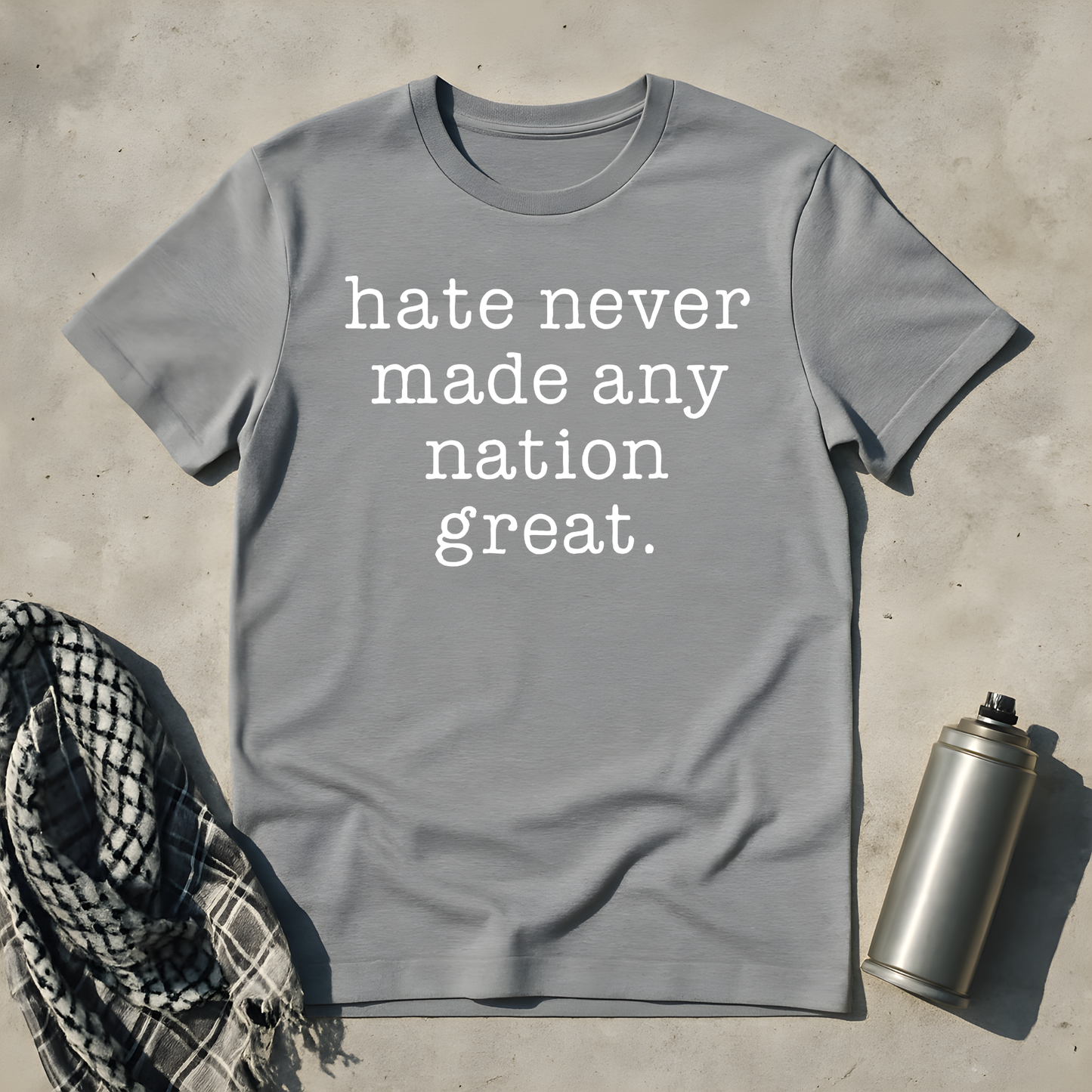Hate never made any nation great T-Shirt