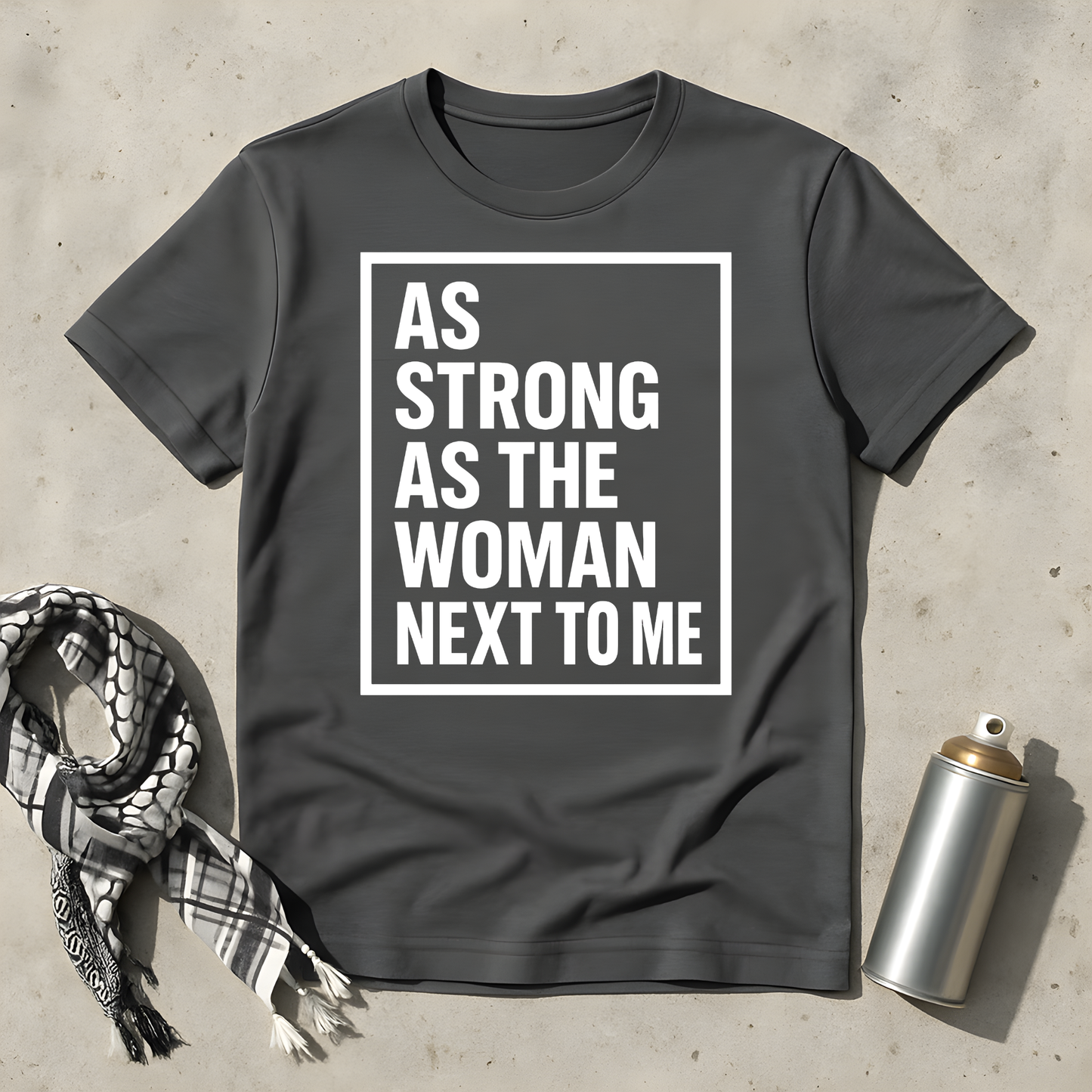 As strong as the woman next to me T-Shirt