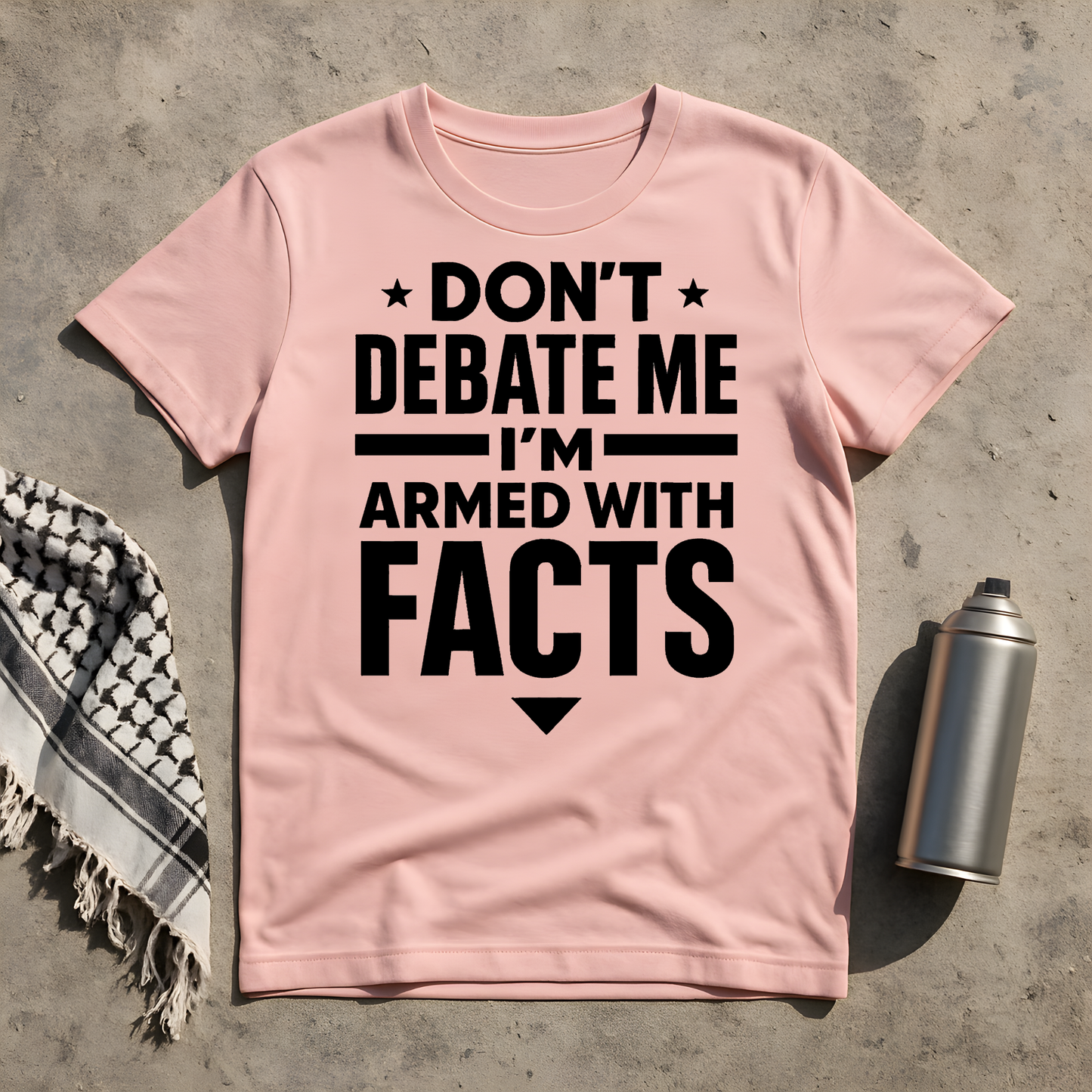 Don't debate me, I'm armed with facts T-Shirt