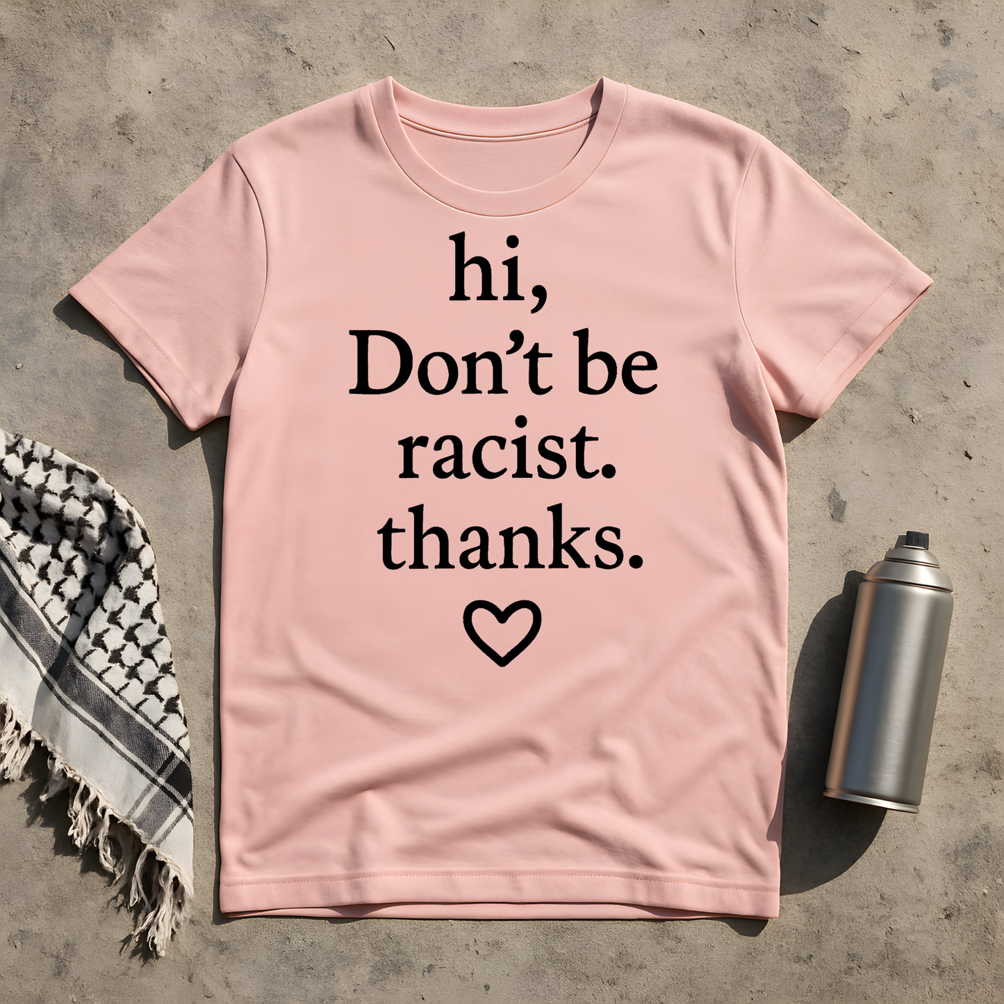 hi, don't be racist. thanks. T-Shirt