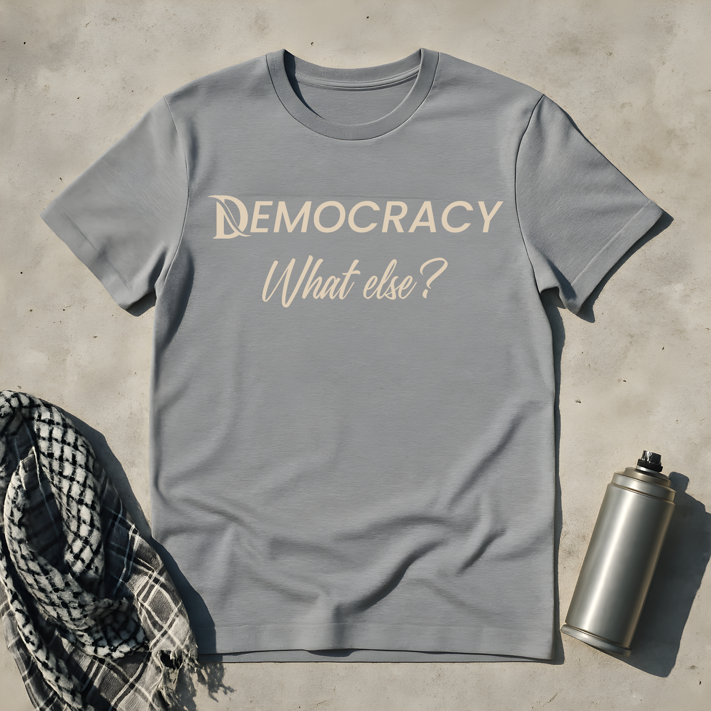 DEMOCRACY - What else T-Shirt