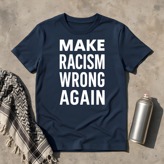 Make racism wrong again T-Shirt