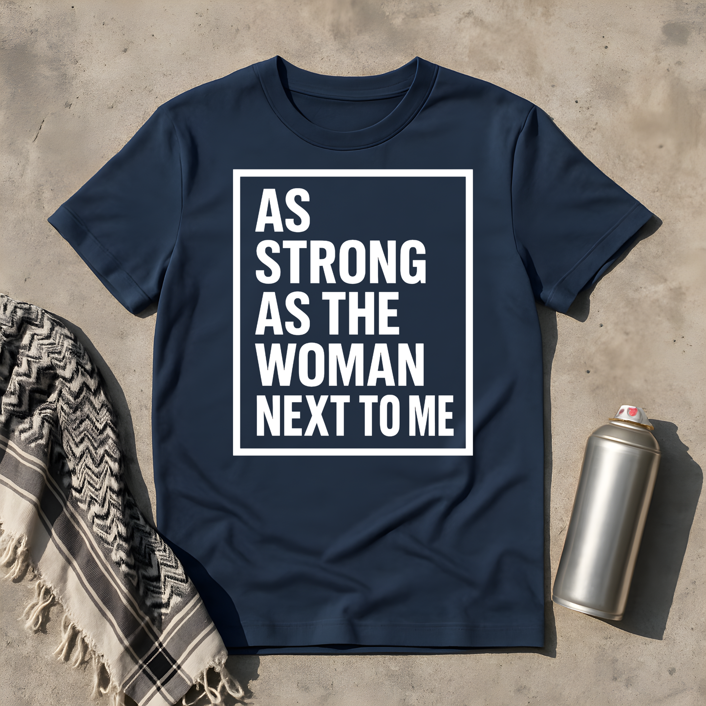 As strong as the woman next to me T-Shirt
