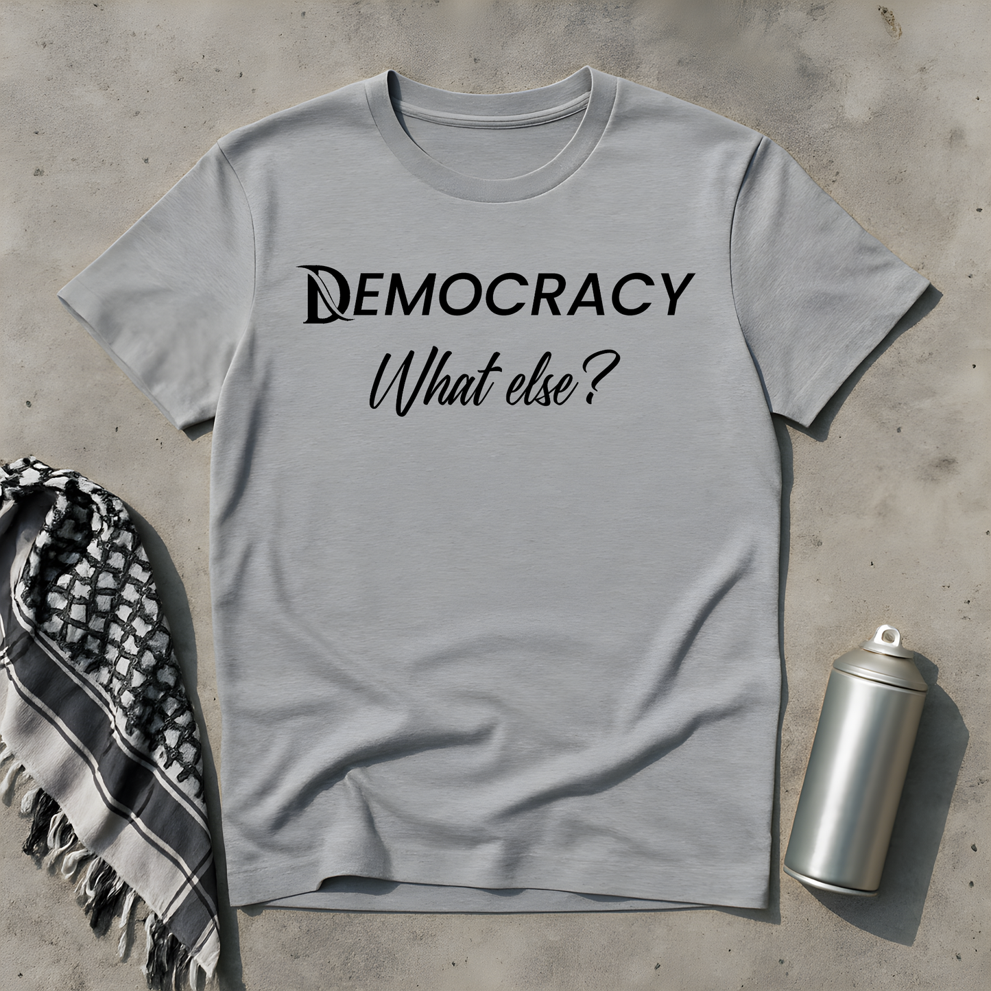 DEMOCRACY - What else T-Shirt
