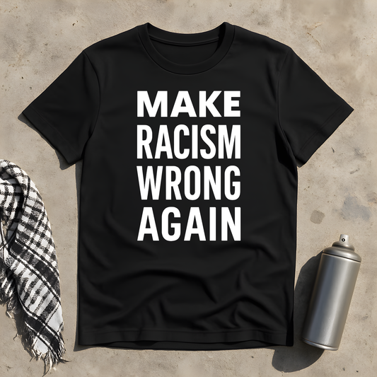 Make racism wrong again T-Shirt
