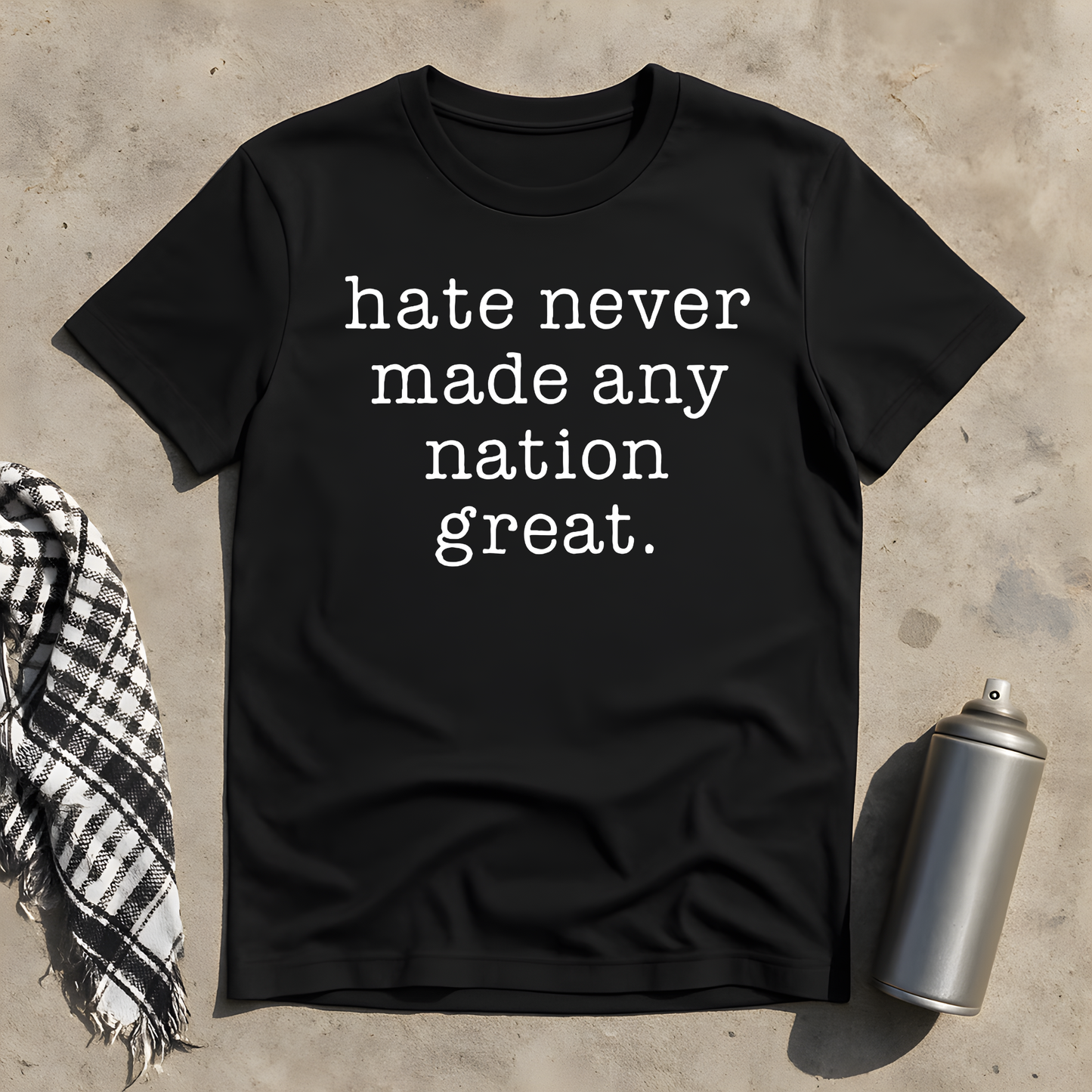 Hate never made any nation great T-Shirt
