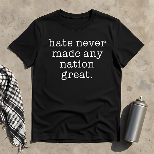 Hate never made any nation great T-Shirt