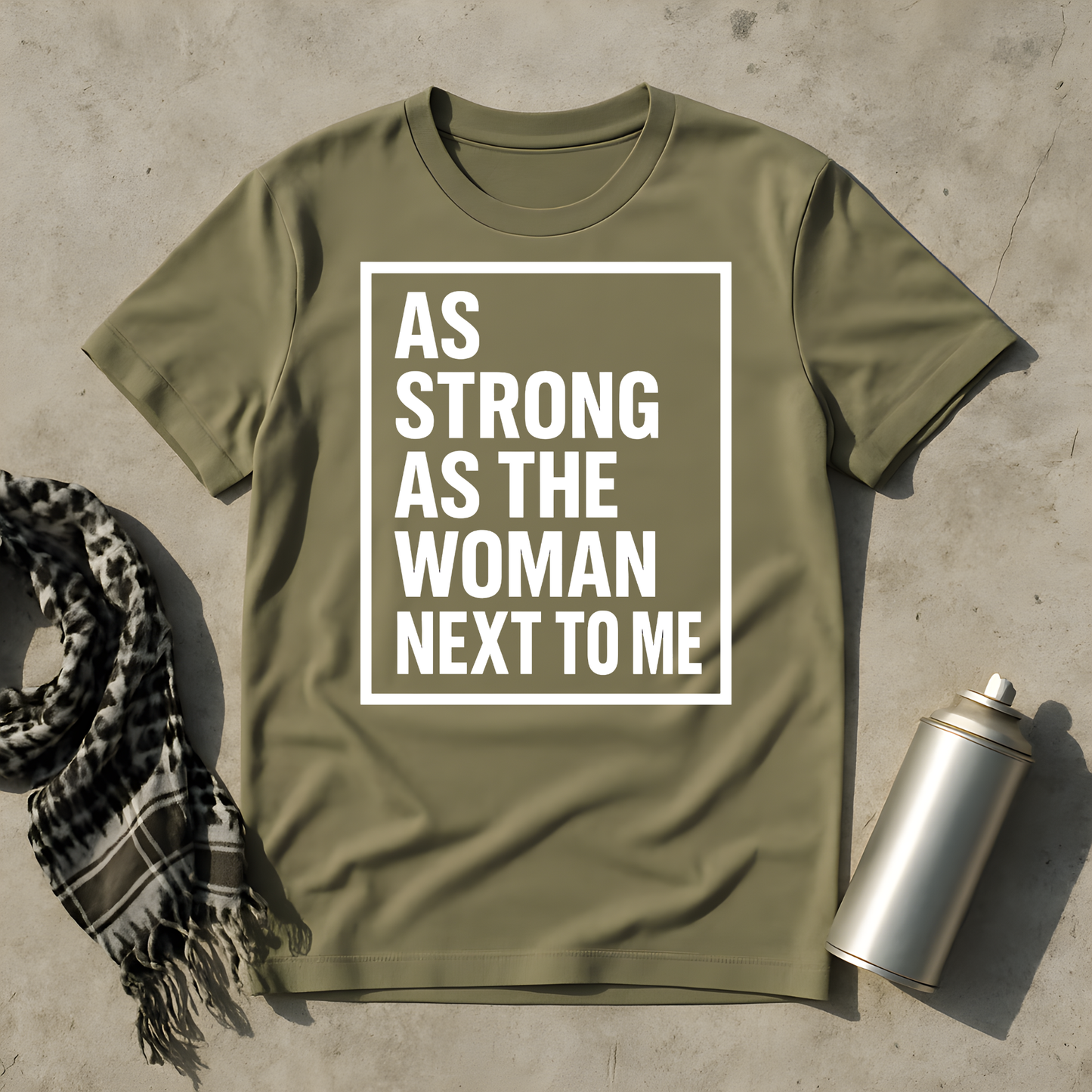 As strong as the woman next to me T-Shirt