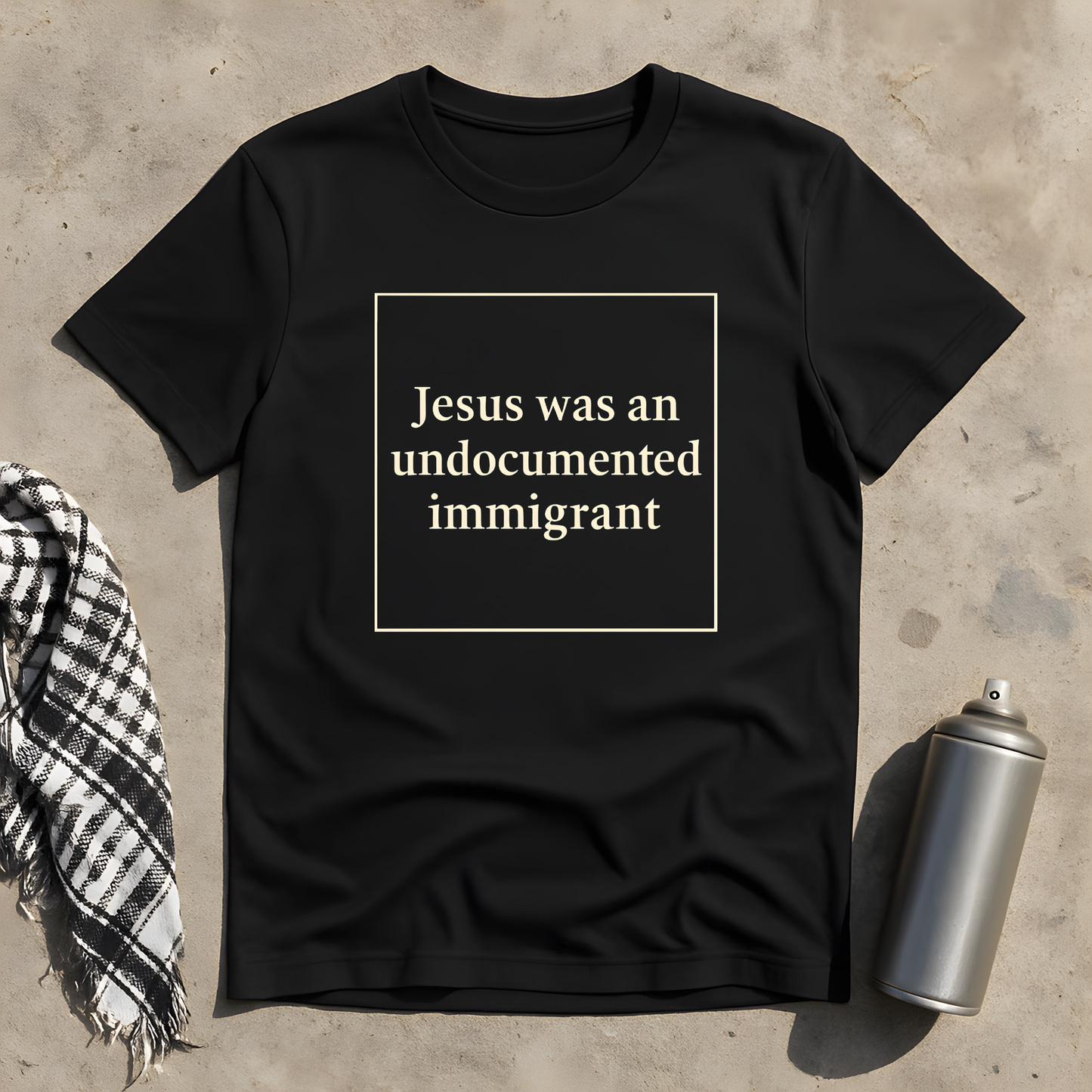 Jesus was an undocumented immigrant T-Shirt