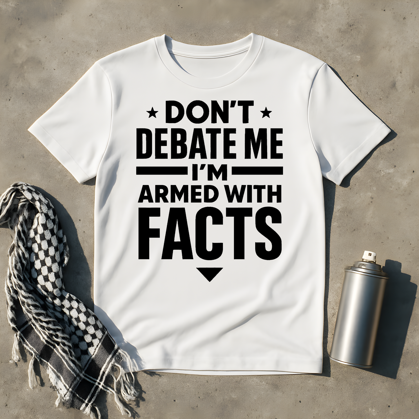 Don't debate me, I'm armed with facts T-Shirt